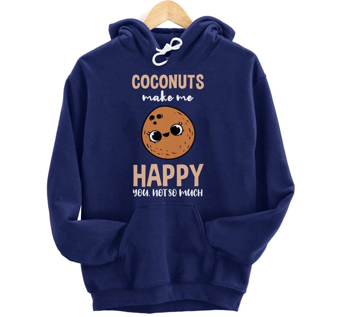 Coconuts Make Me Happy You Not So Much Pullover Hoodie