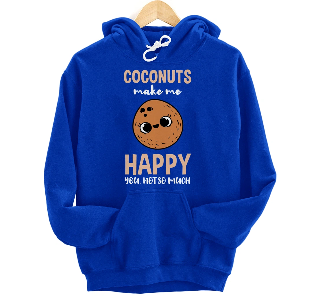 Coconuts Make Me Happy You Not So Much Pullover Hoodie