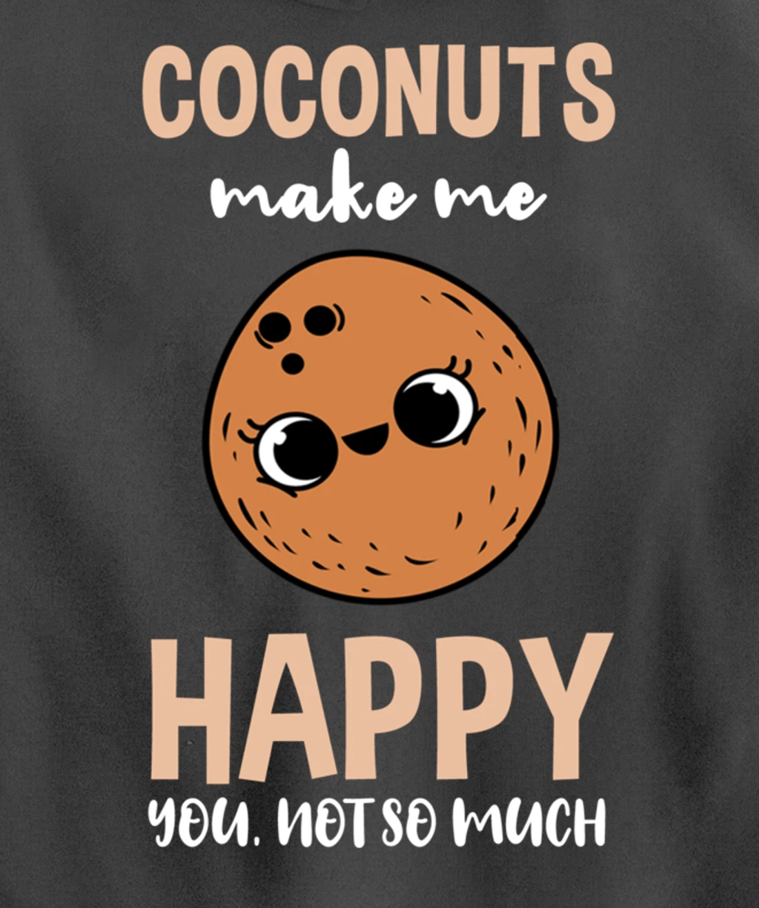 Coconuts Make Me Happy You Not So Much Pullover Hoodie