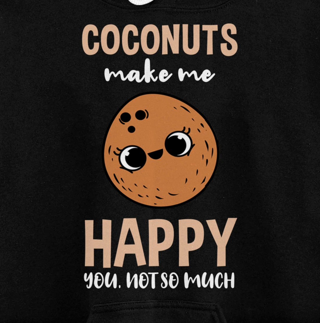Coconuts Make Me Happy You Not So Much Pullover Hoodie
