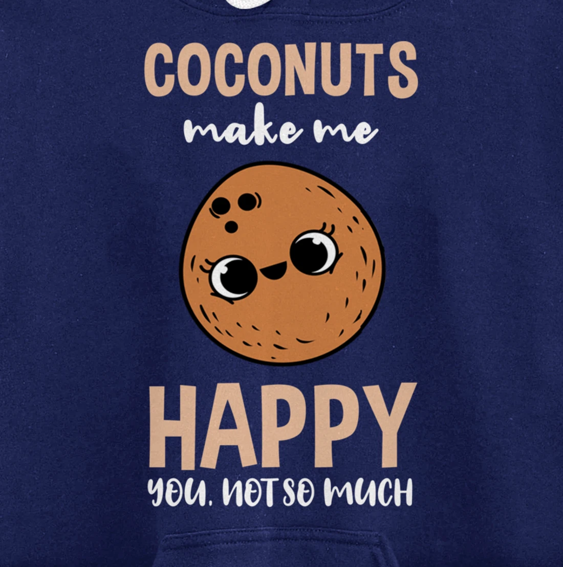 Coconuts Make Me Happy You Not So Much Pullover Hoodie