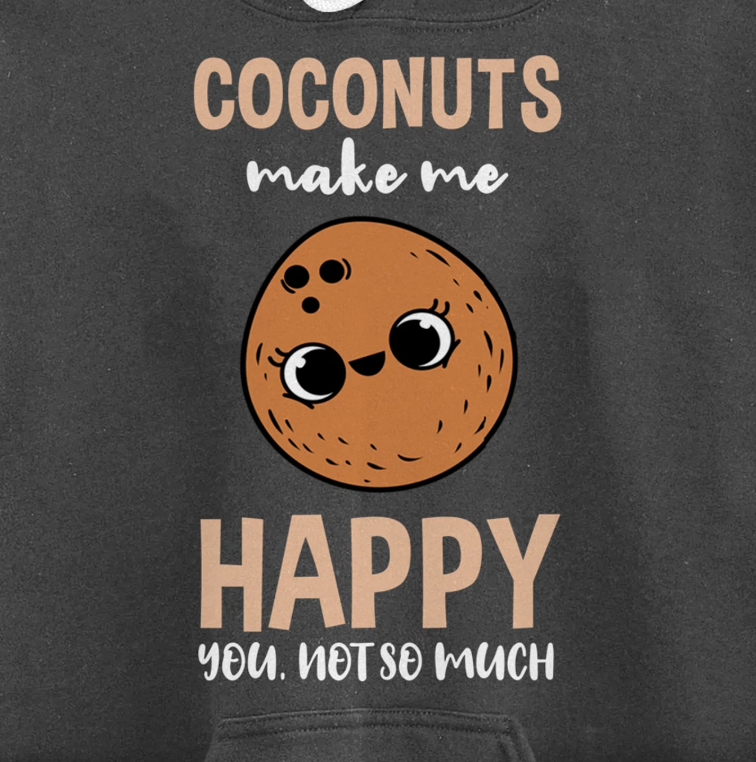 Coconuts Make Me Happy You Not So Much Pullover Hoodie