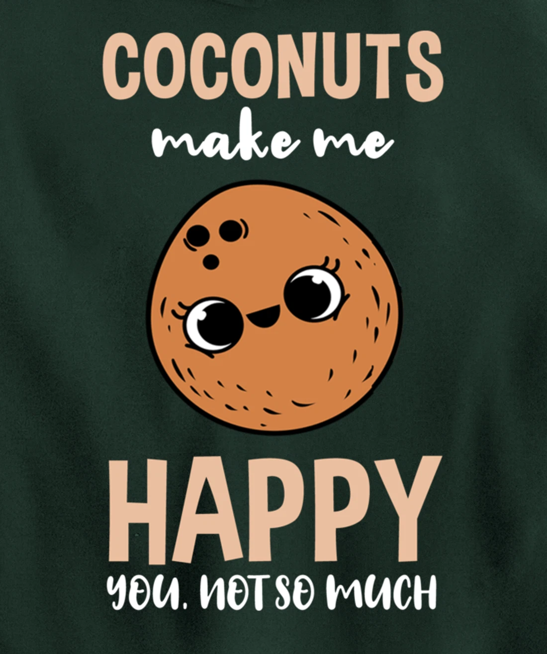 Coconuts Make Me Happy You Not So Much Pullover Hoodie