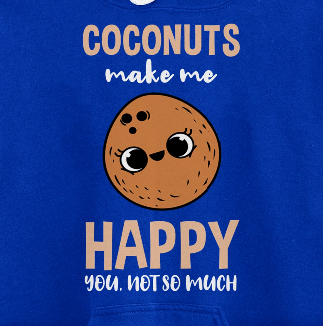 Coconuts Make Me Happy You Not So Much Pullover Hoodie