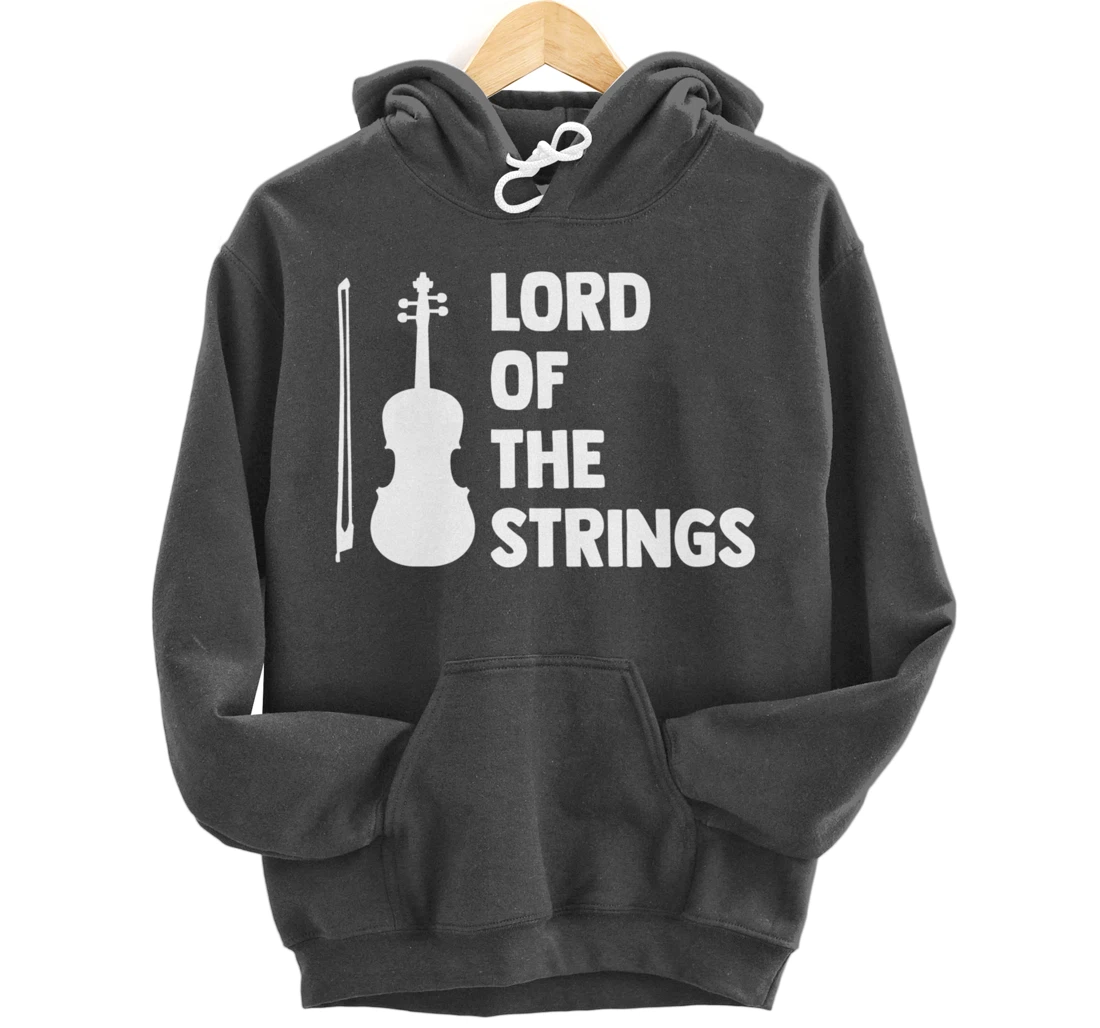 Lord Of The Strings Playing Violin Instrument Music Lover Pullover Hoodie