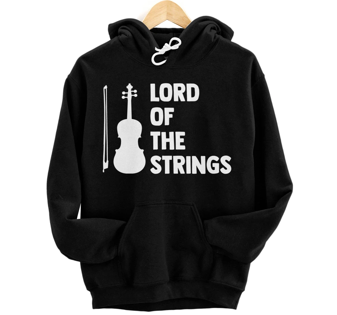 Lord Of The Strings Playing Violin Instrument Music Lover Pullover Hoodie