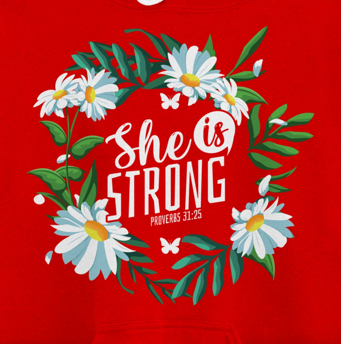 Christian Bible Verse She Is Strong Proverbs 31:25 Flower Pullover Hoodie
