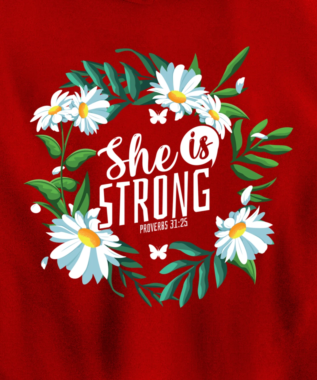 Christian Bible Verse She Is Strong Proverbs 31:25 Flower Pullover Hoodie