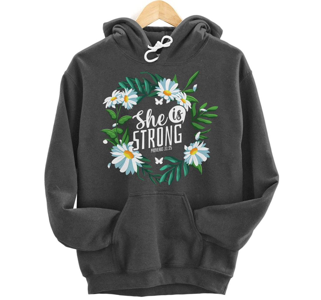Christian Bible Verse She Is Strong Proverbs 31:25 Flower Pullover Hoodie