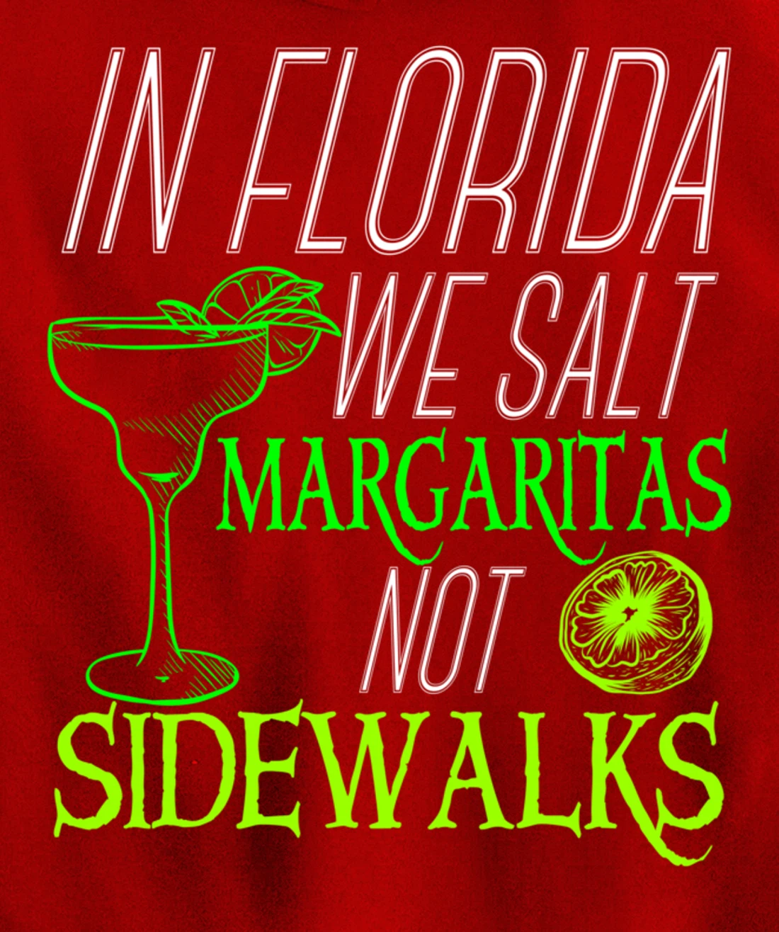 In Florida We Salt Margaritas Not Sidewalks Drinking Pullover Hoodie