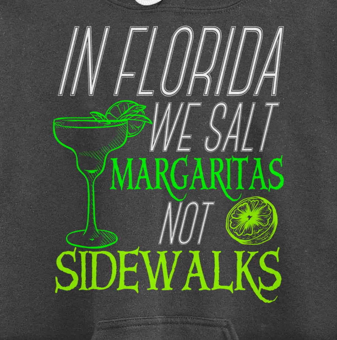 In Florida We Salt Margaritas Not Sidewalks Drinking Pullover Hoodie