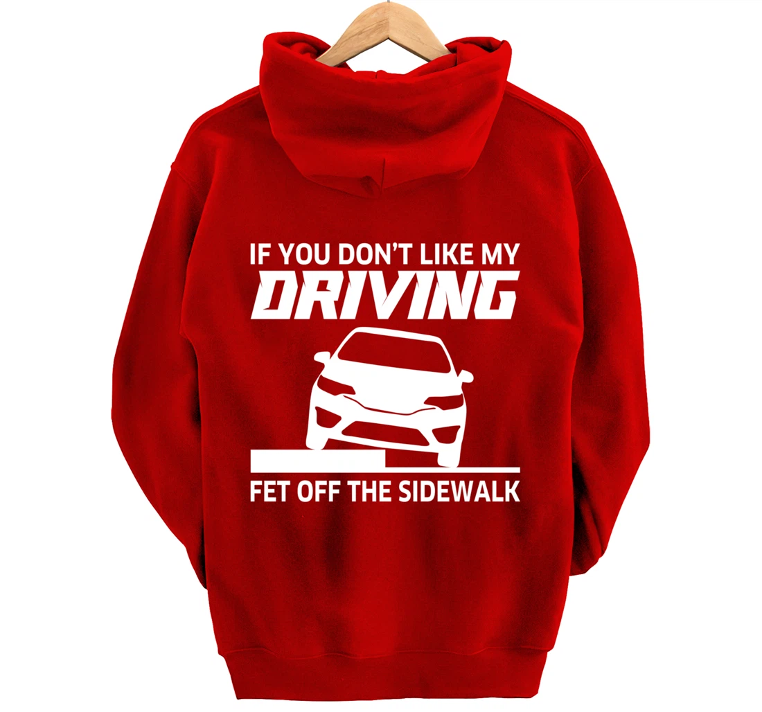 Sarcasm If You Don't Like My Driving Get Off The Sidewalk Pullover Hoodie