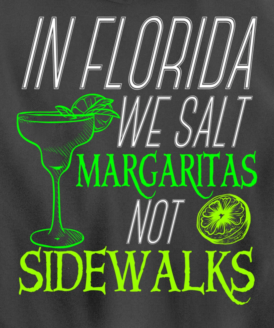 In Florida We Salt Margaritas Not Sidewalks Drinking Pullover Hoodie
