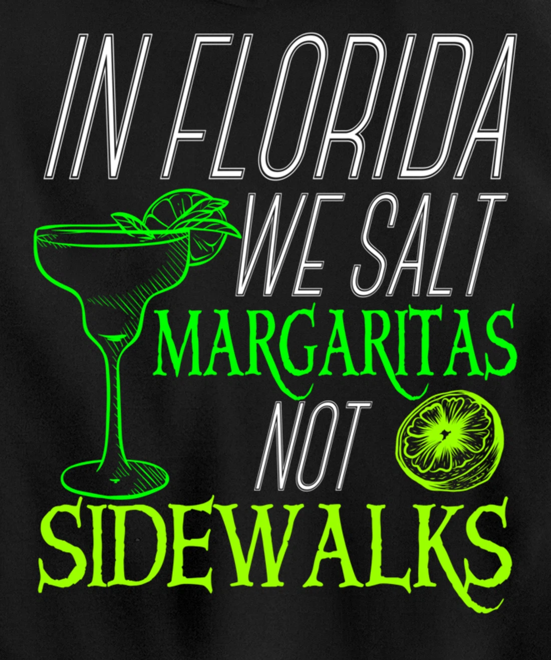 In Florida We Salt Margaritas Not Sidewalks Drinking Pullover Hoodie