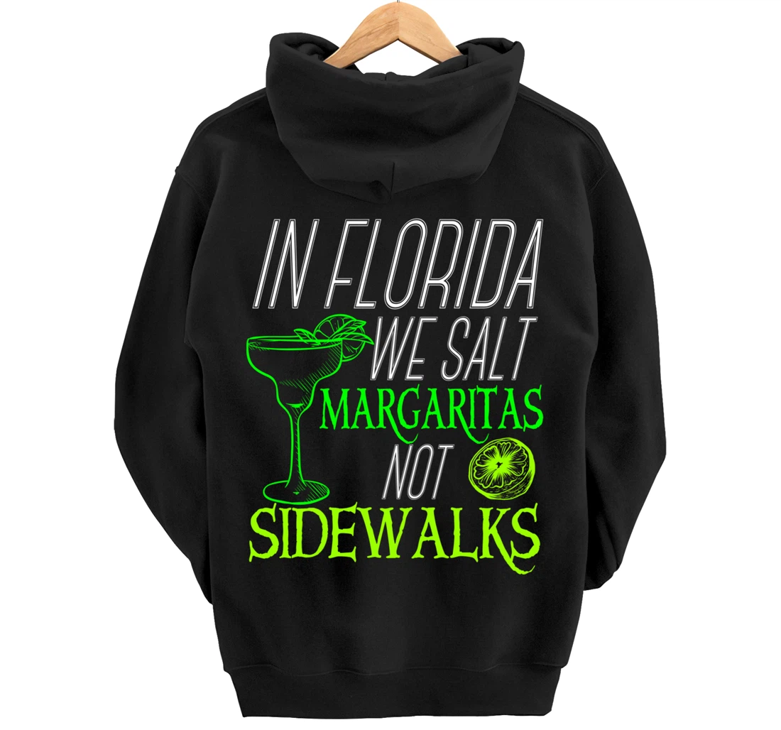 In Florida We Salt Margaritas Not Sidewalks Drinking Pullover Hoodie
