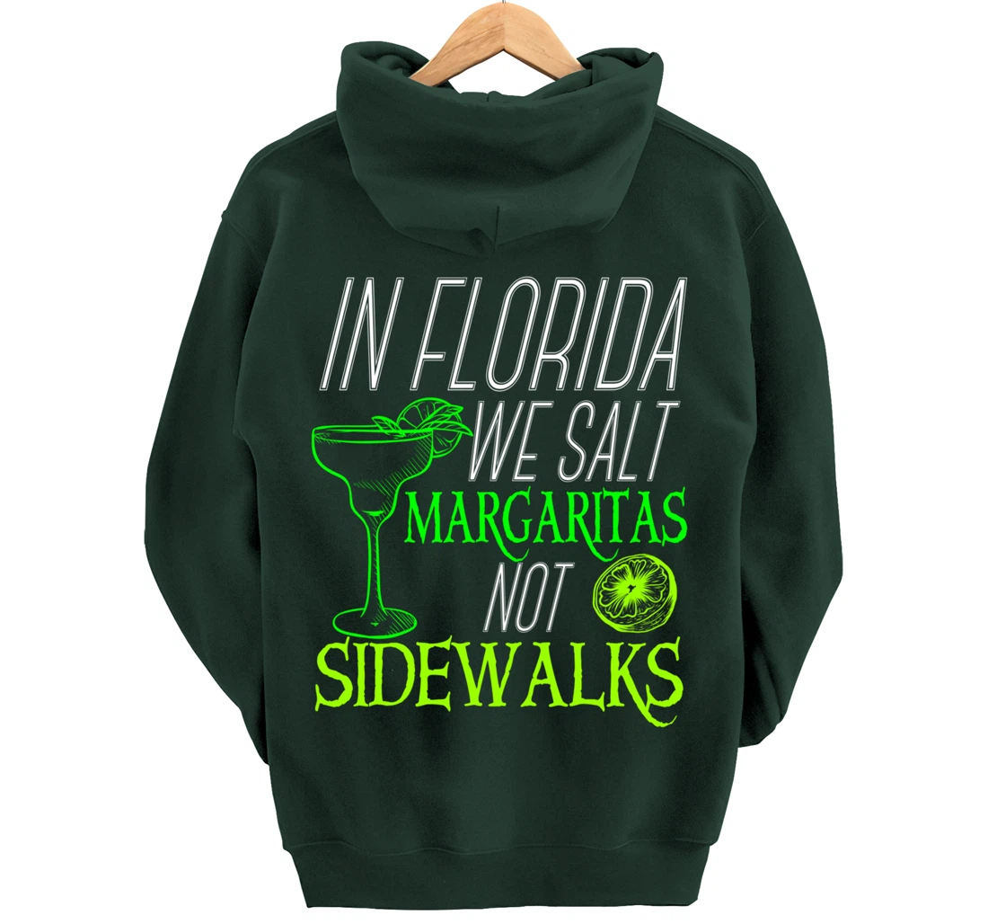 In Florida We Salt Margaritas Not Sidewalks Drinking Pullover Hoodie