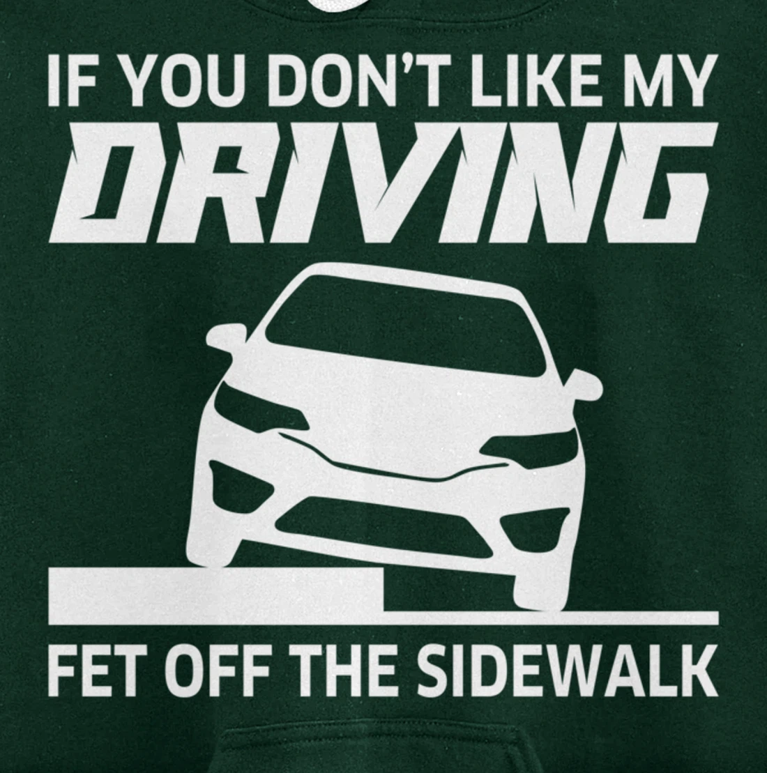 Sarcasm If You Don't Like My Driving Get Off The Sidewalk Pullover Hoodie