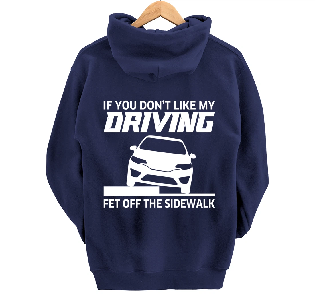 Sarcasm If You Don't Like My Driving Get Off The Sidewalk Pullover Hoodie