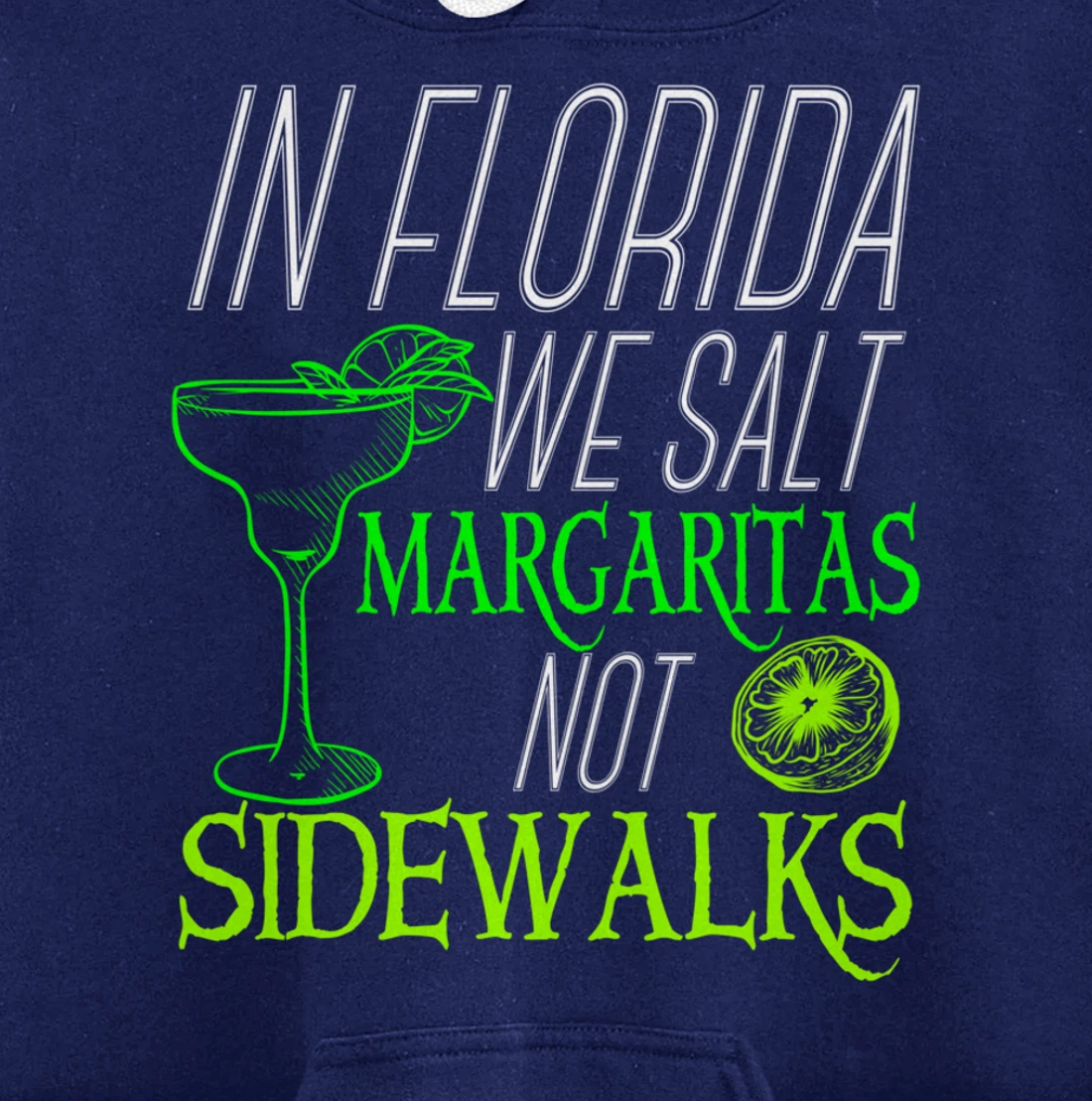 In Florida We Salt Margaritas Not Sidewalks Drinking Pullover Hoodie