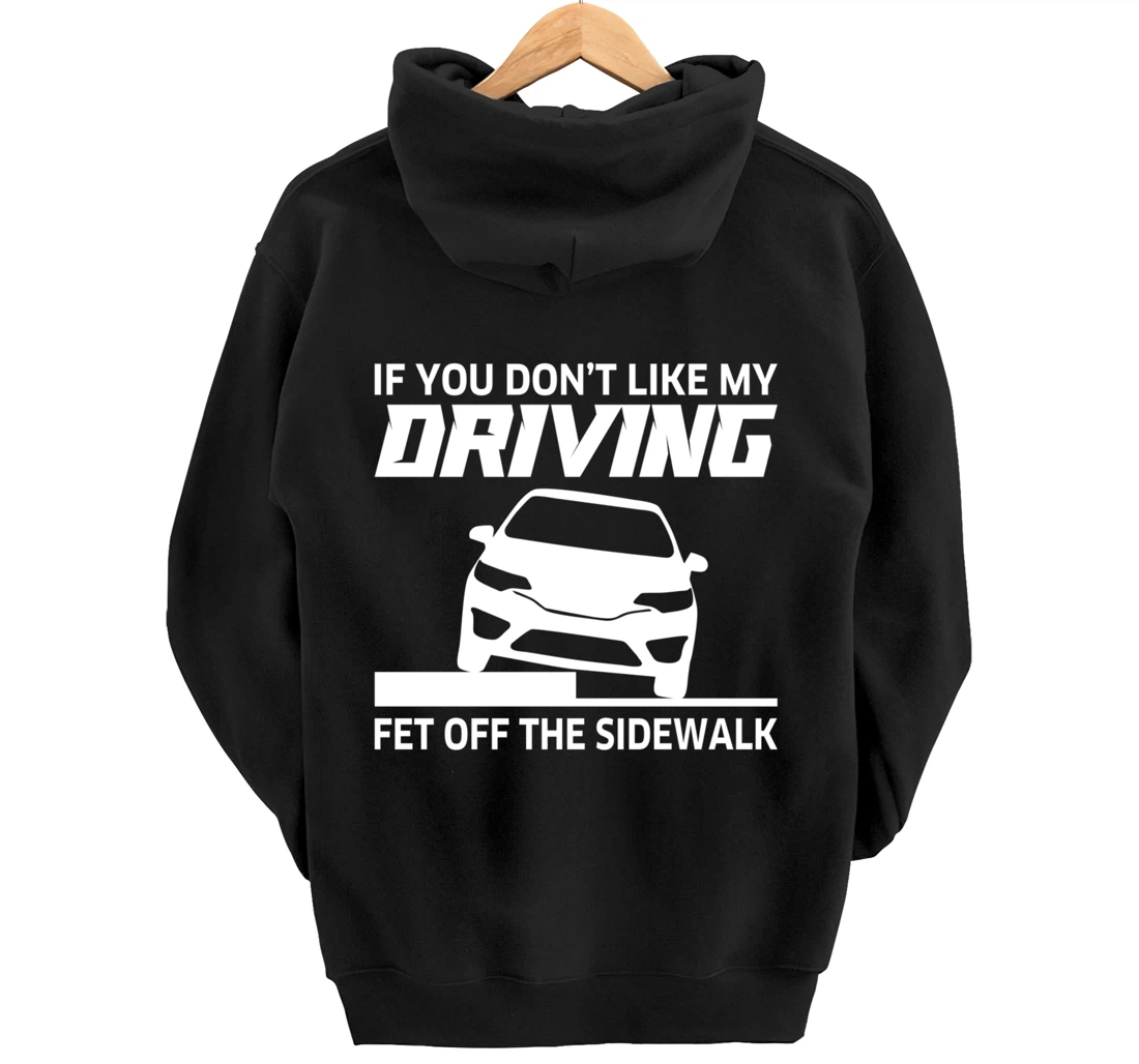 Sarcasm If You Don't Like My Driving Get Off The Sidewalk Pullover Hoodie
