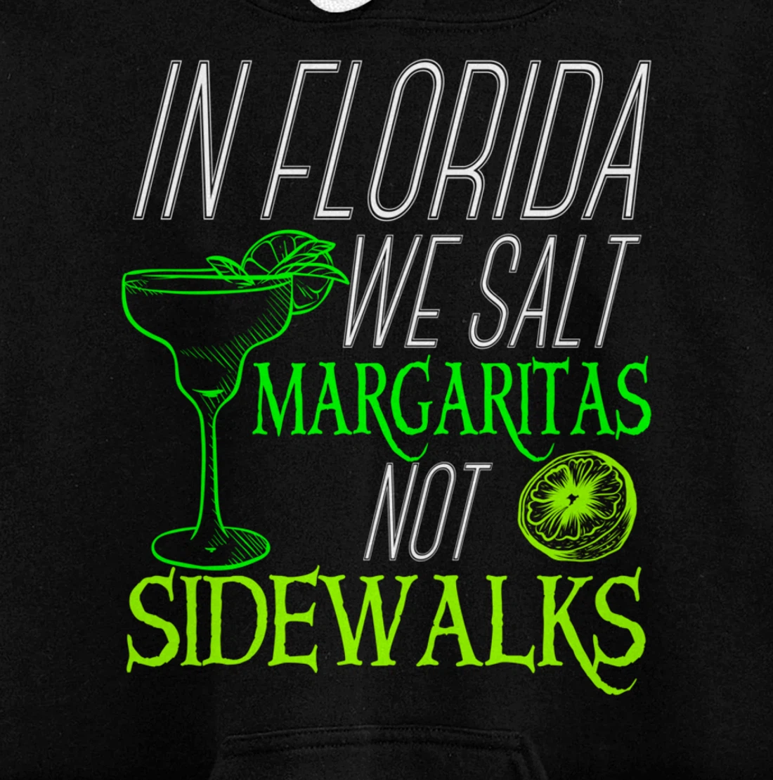 In Florida We Salt Margaritas Not Sidewalks Drinking Pullover Hoodie