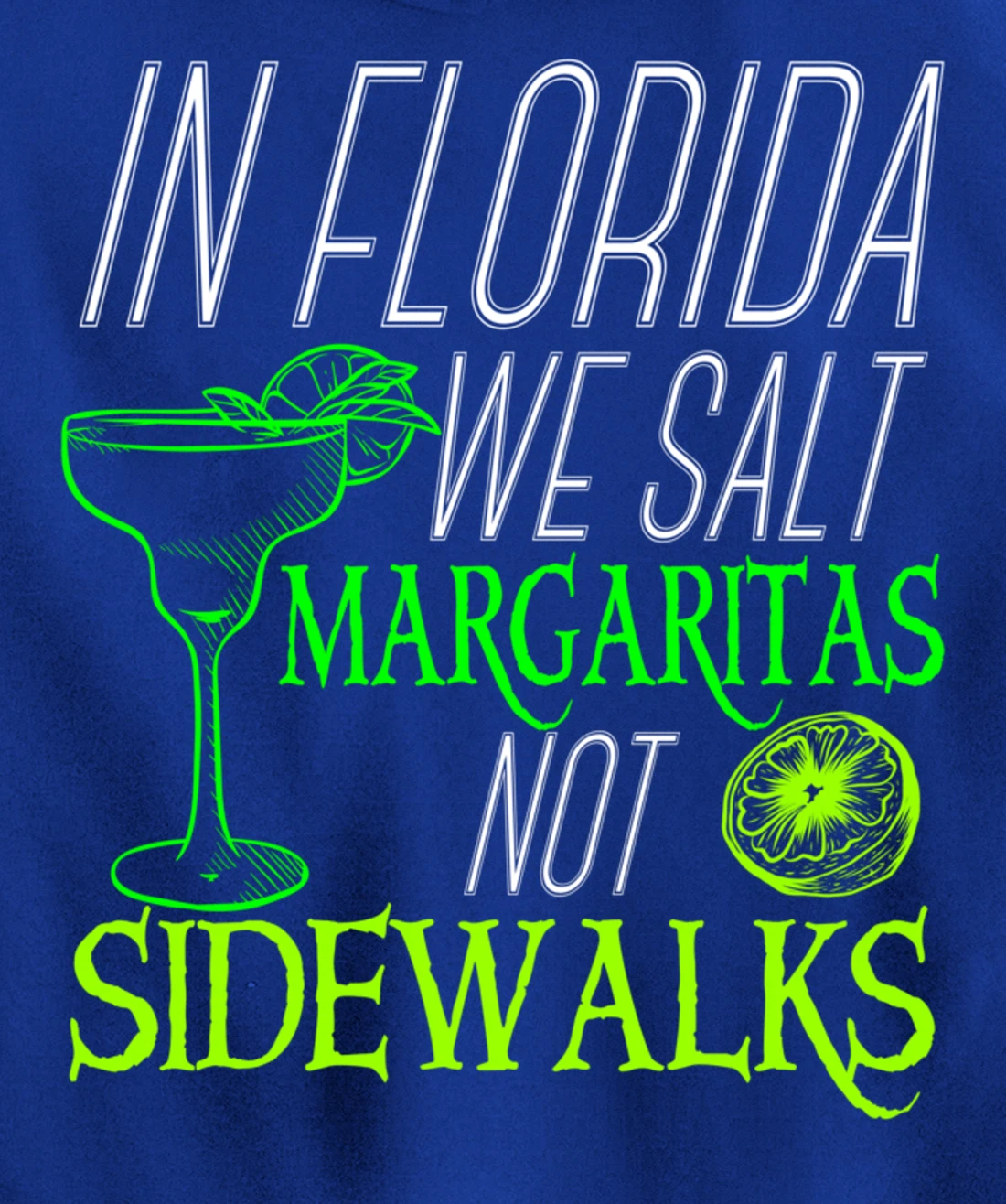 In Florida We Salt Margaritas Not Sidewalks Drinking Pullover Hoodie