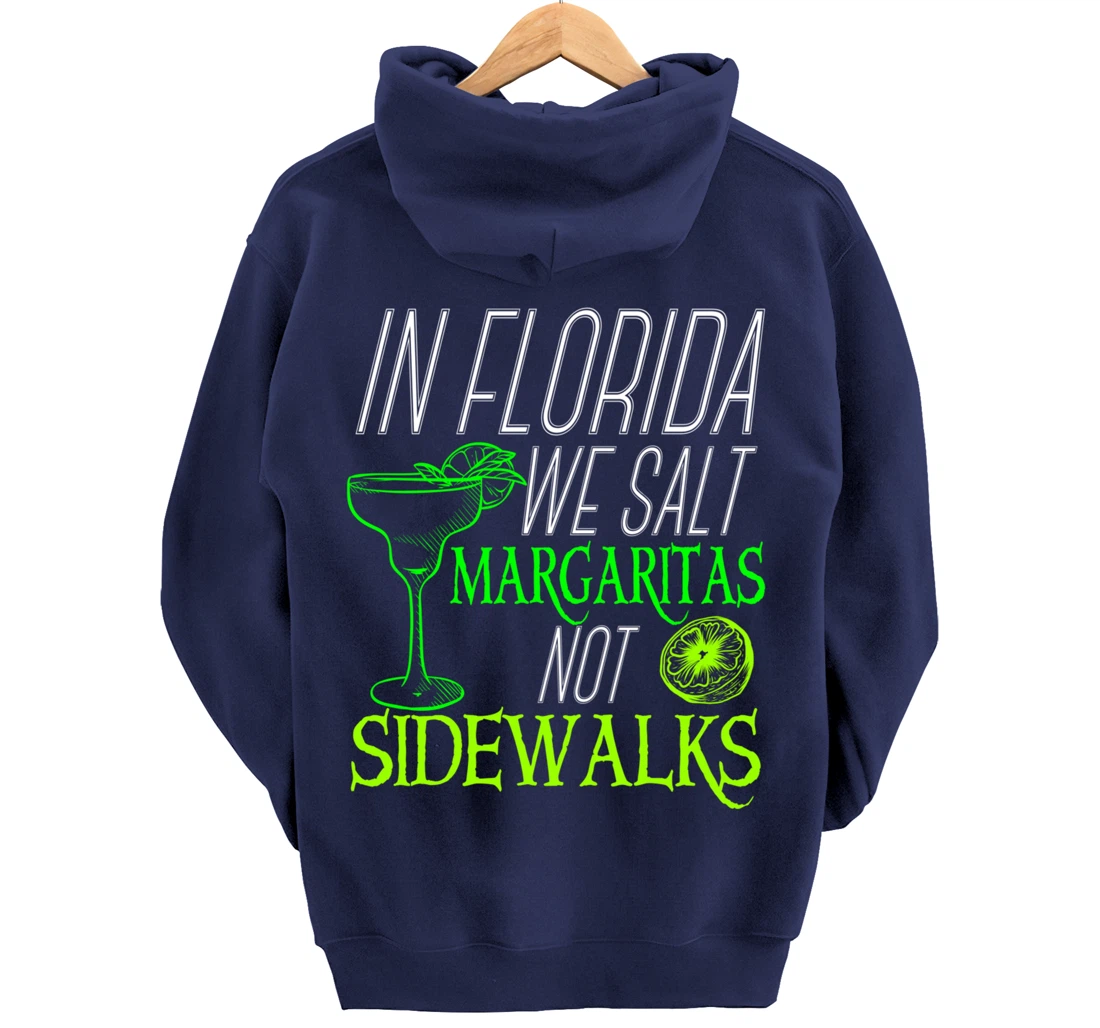 In Florida We Salt Margaritas Not Sidewalks Drinking Pullover Hoodie