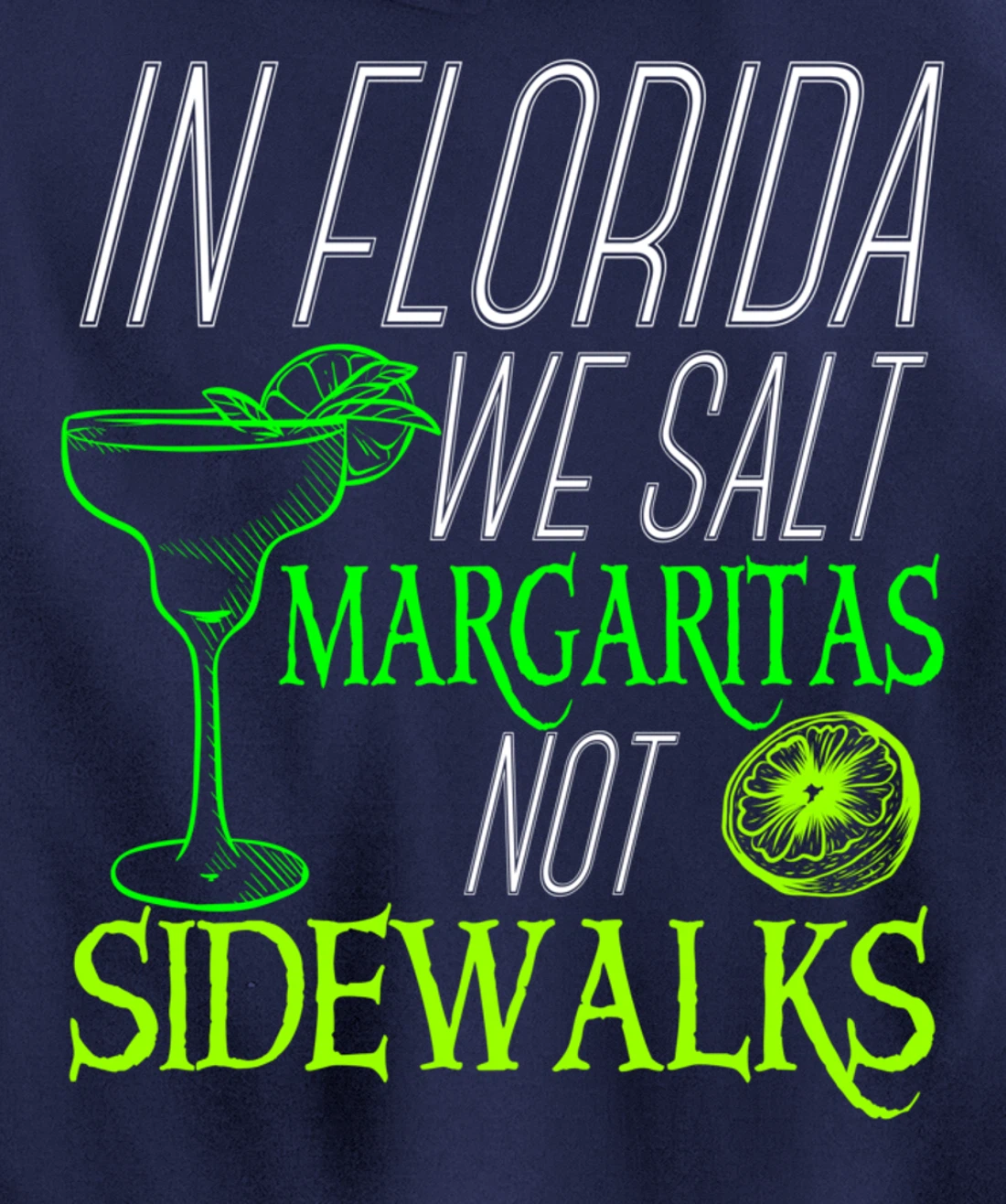 In Florida We Salt Margaritas Not Sidewalks Drinking Pullover Hoodie