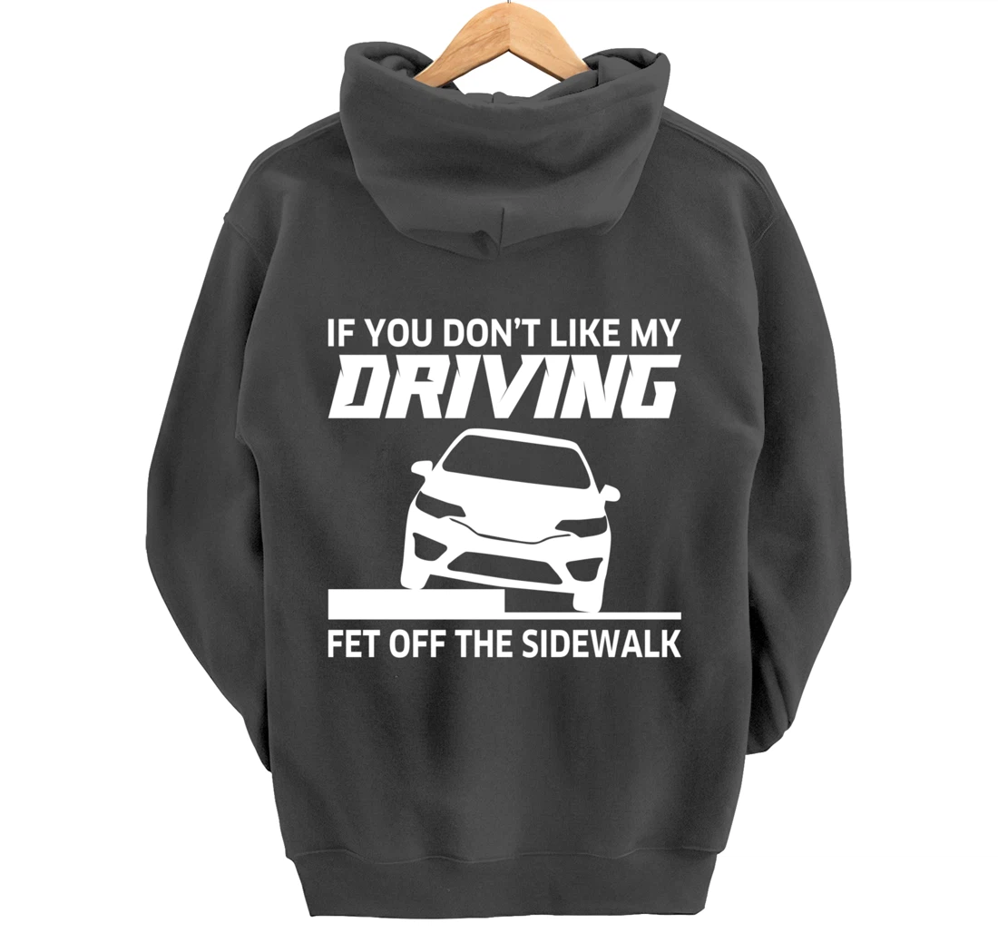 Sarcasm If You Don't Like My Driving Get Off The Sidewalk Pullover Hoodie
