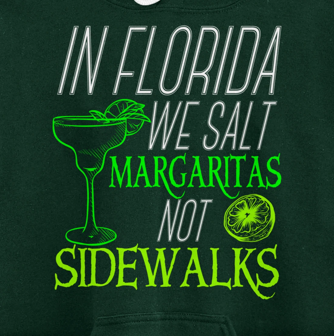 In Florida We Salt Margaritas Not Sidewalks Drinking Pullover Hoodie