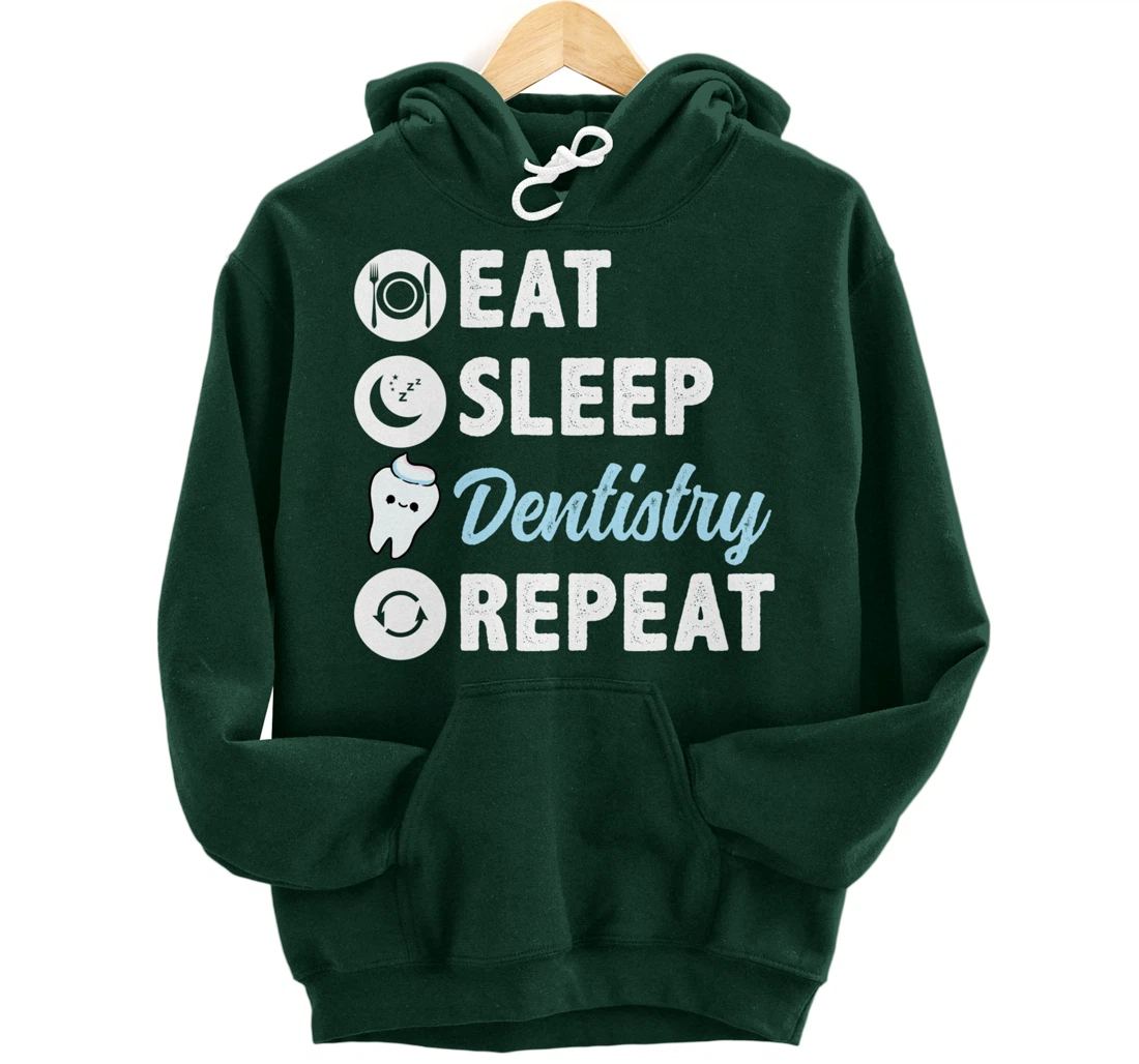 Eat Sleep Dentistry Repeat Dental Student Pullover Hoodie
