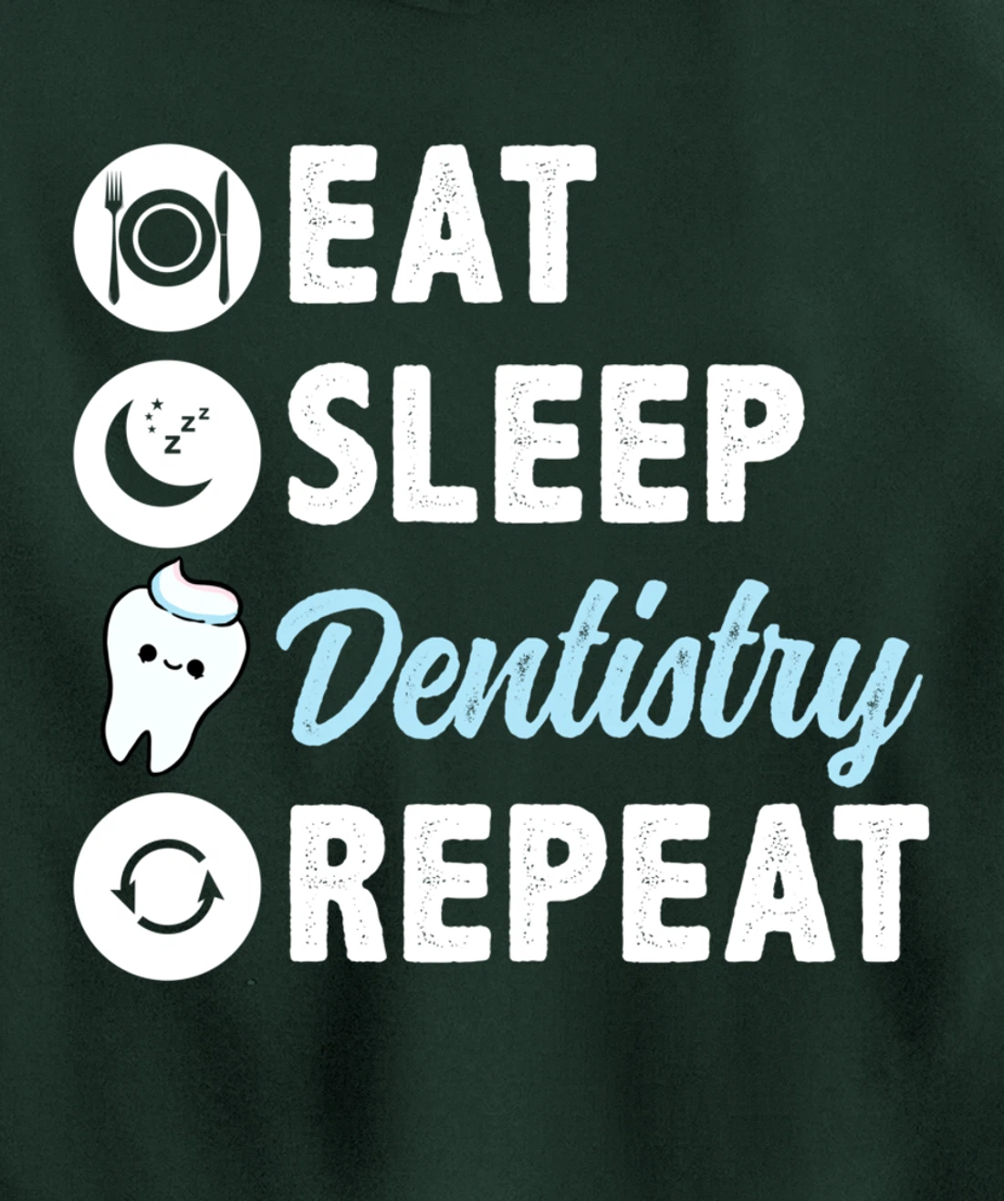 Eat Sleep Dentistry Repeat Dental Student Pullover Hoodie