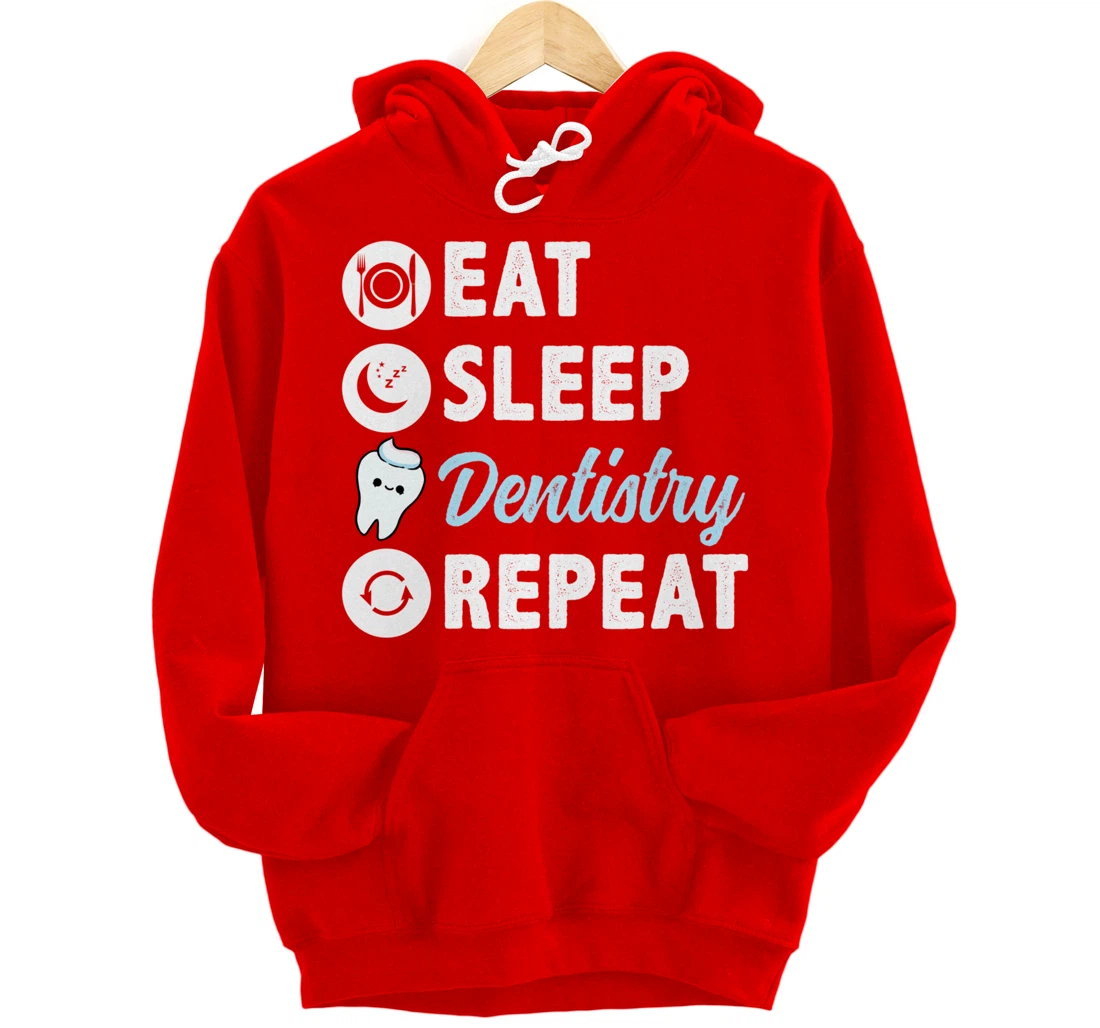 Eat Sleep Dentistry Repeat Dental Student Pullover Hoodie
