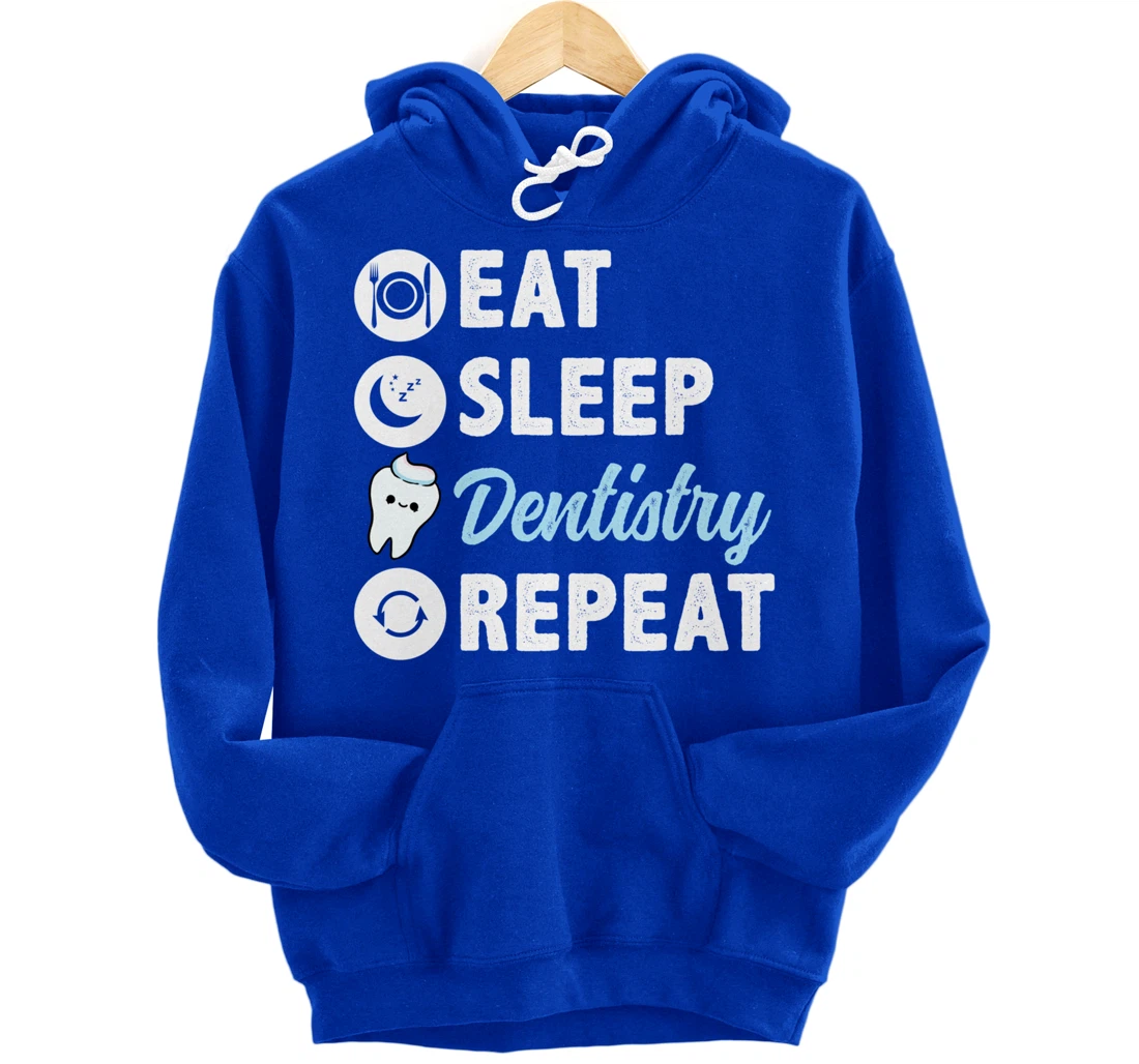 Eat Sleep Dentistry Repeat Dental Student Pullover Hoodie