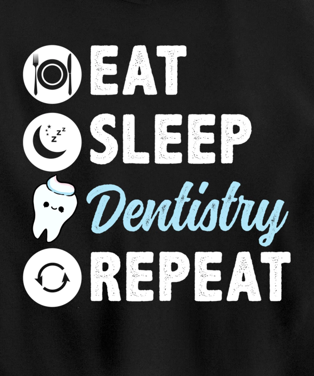 Eat Sleep Dentistry Repeat Dental Student Pullover Hoodie