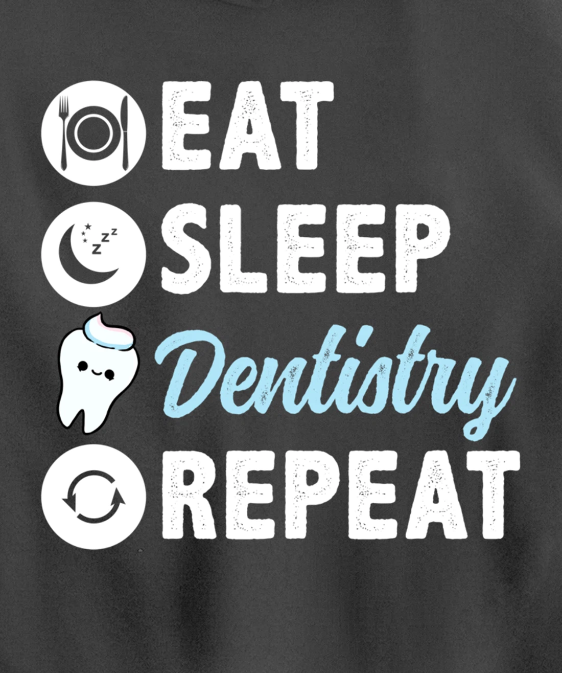 Eat Sleep Dentistry Repeat Dental Student Pullover Hoodie