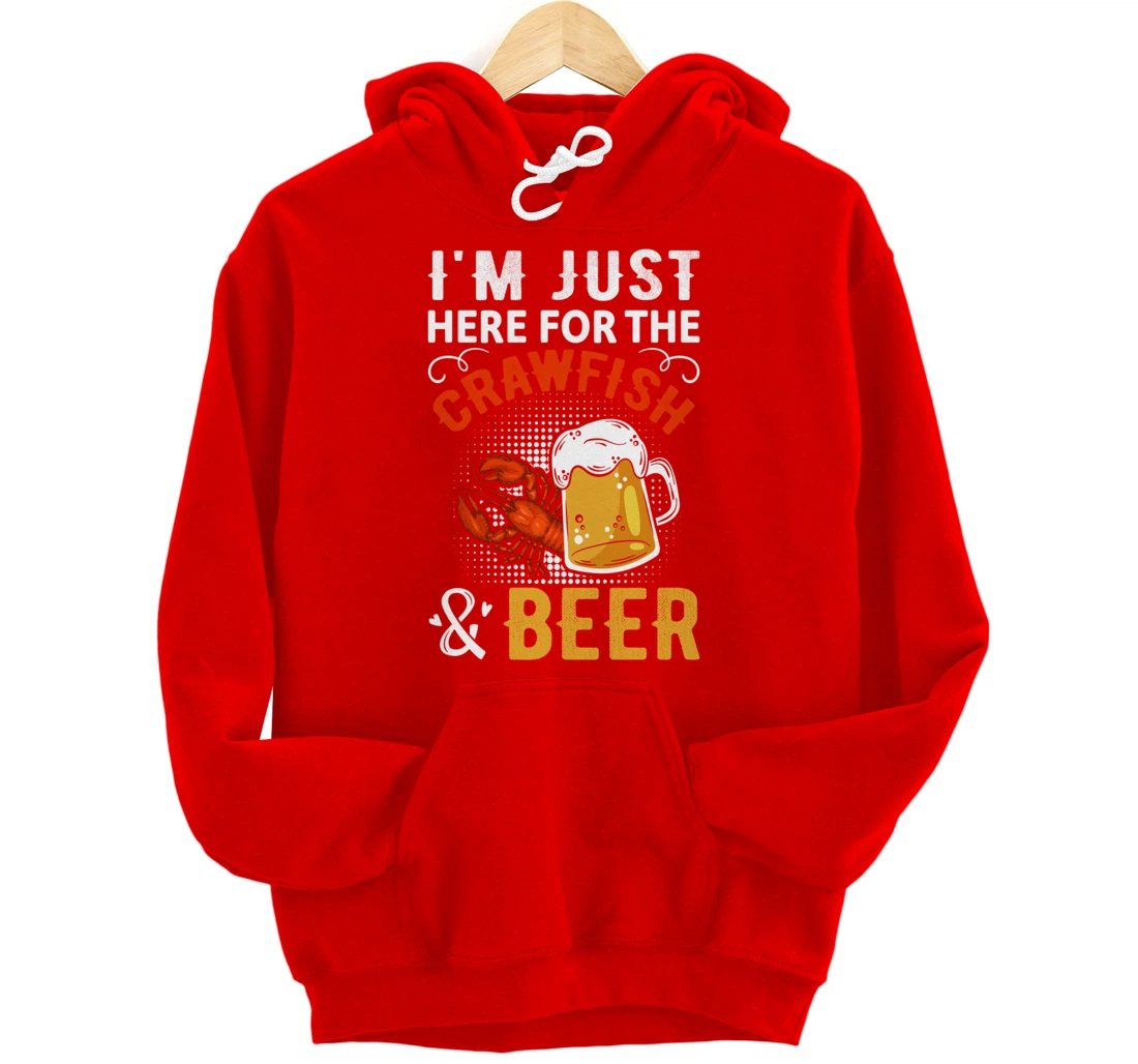 Funny Saying I'm Just Here For The Crawfish And Beer MudBug Pullover Hoodie