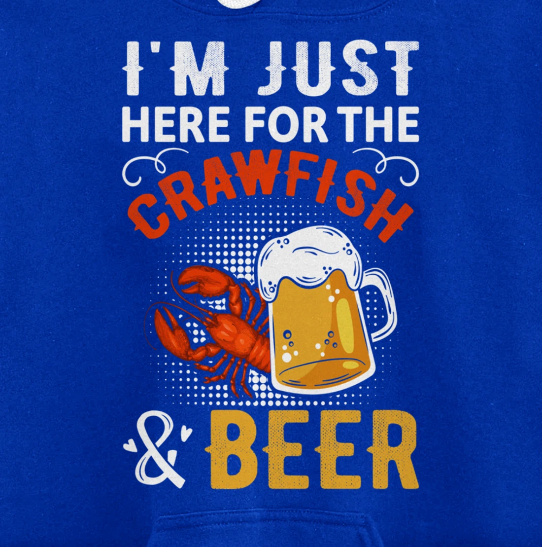 Funny Saying I'm Just Here For The Crawfish And Beer MudBug Pullover Hoodie