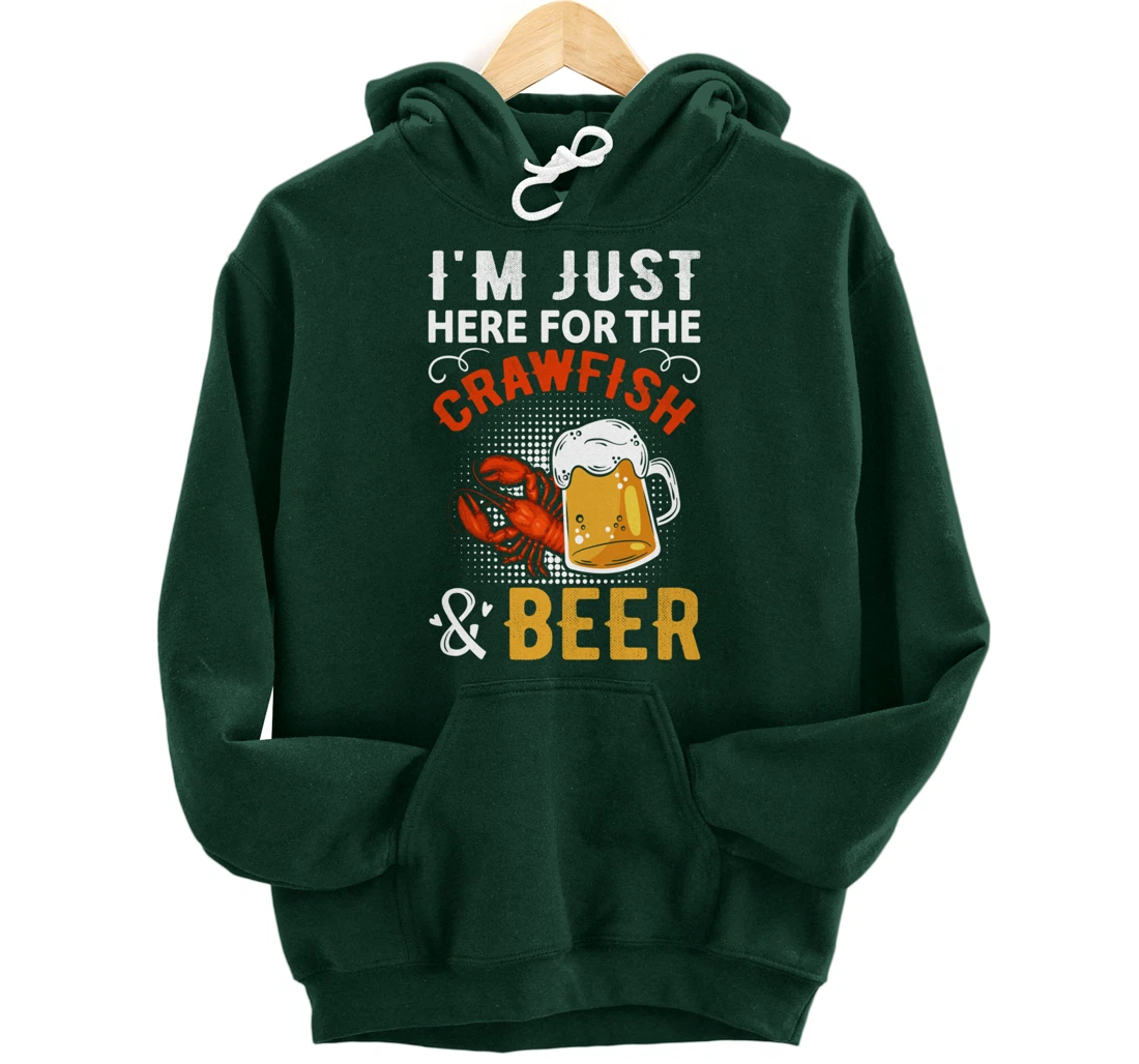 Funny Saying I'm Just Here For The Crawfish And Beer MudBug Pullover Hoodie