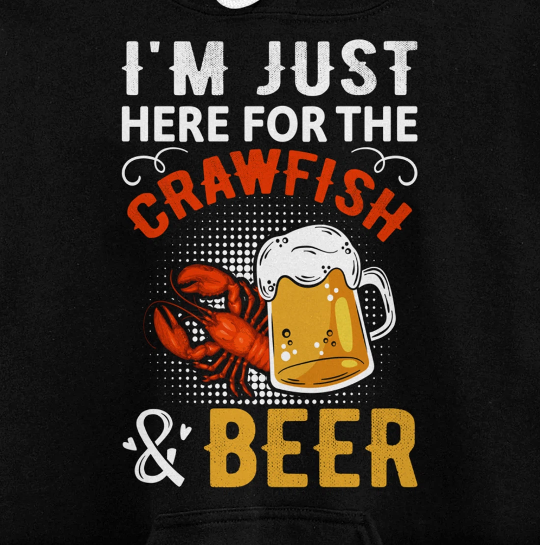 Funny Saying I'm Just Here For The Crawfish And Beer MudBug Pullover Hoodie