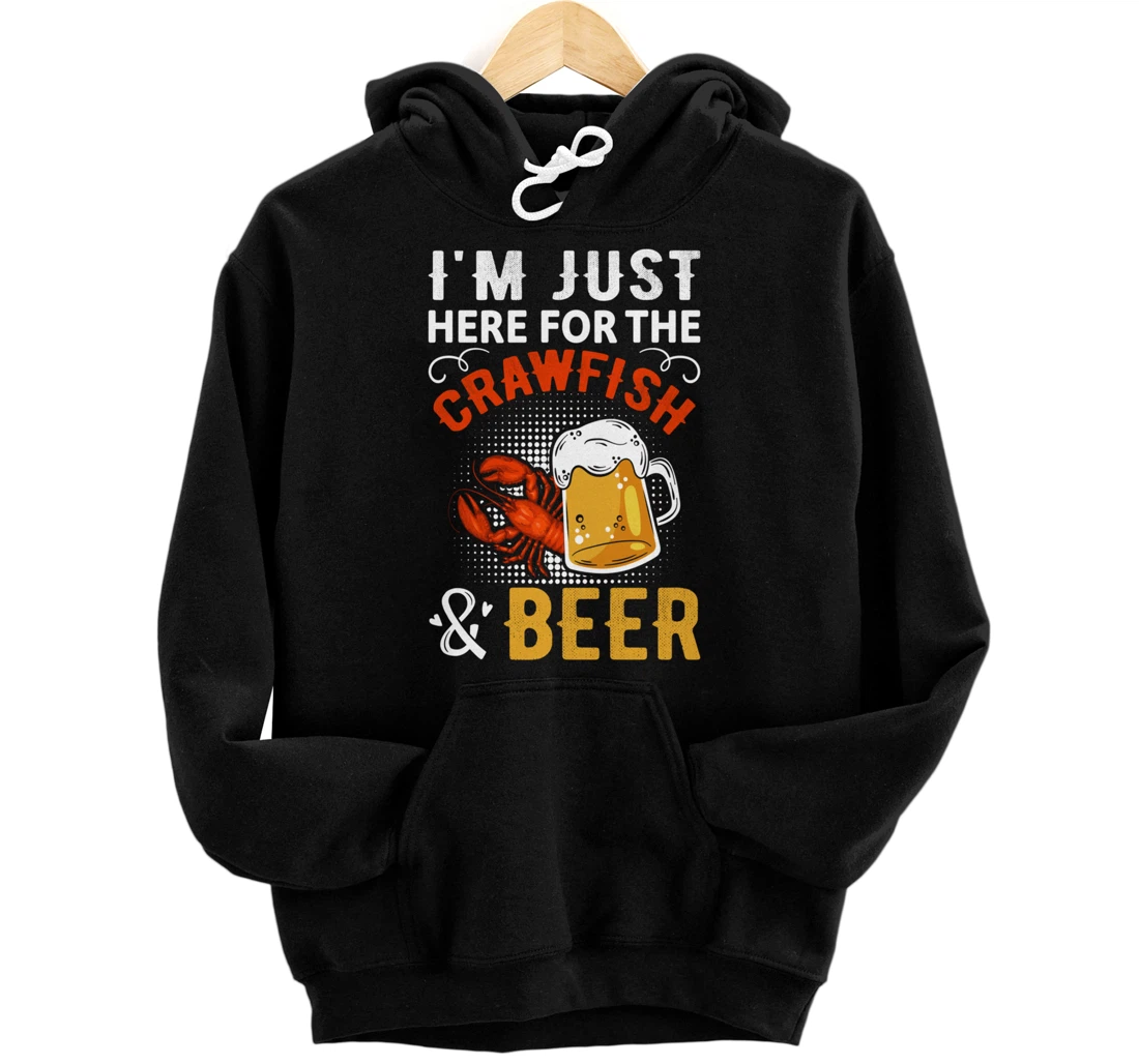Funny Saying I'm Just Here For The Crawfish And Beer MudBug Pullover Hoodie