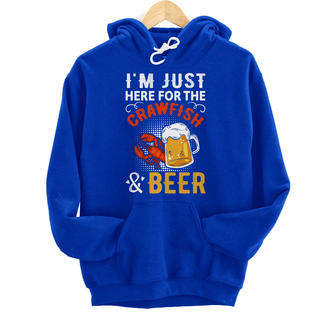 Funny Saying I'm Just Here For The Crawfish And Beer MudBug Pullover Hoodie
