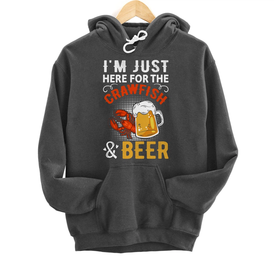 Funny Saying I'm Just Here For The Crawfish And Beer MudBug Pullover Hoodie