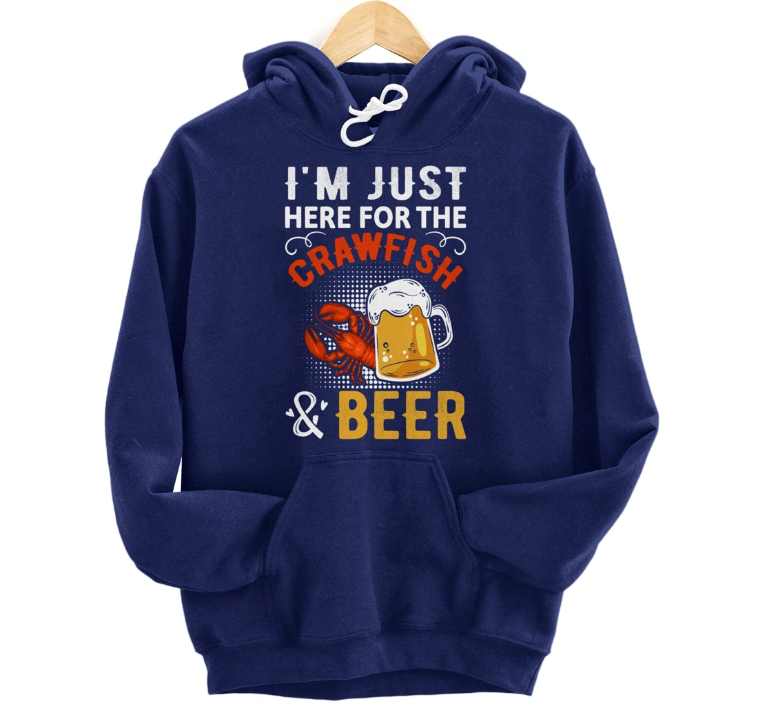 Funny Saying I'm Just Here For The Crawfish And Beer MudBug Pullover Hoodie