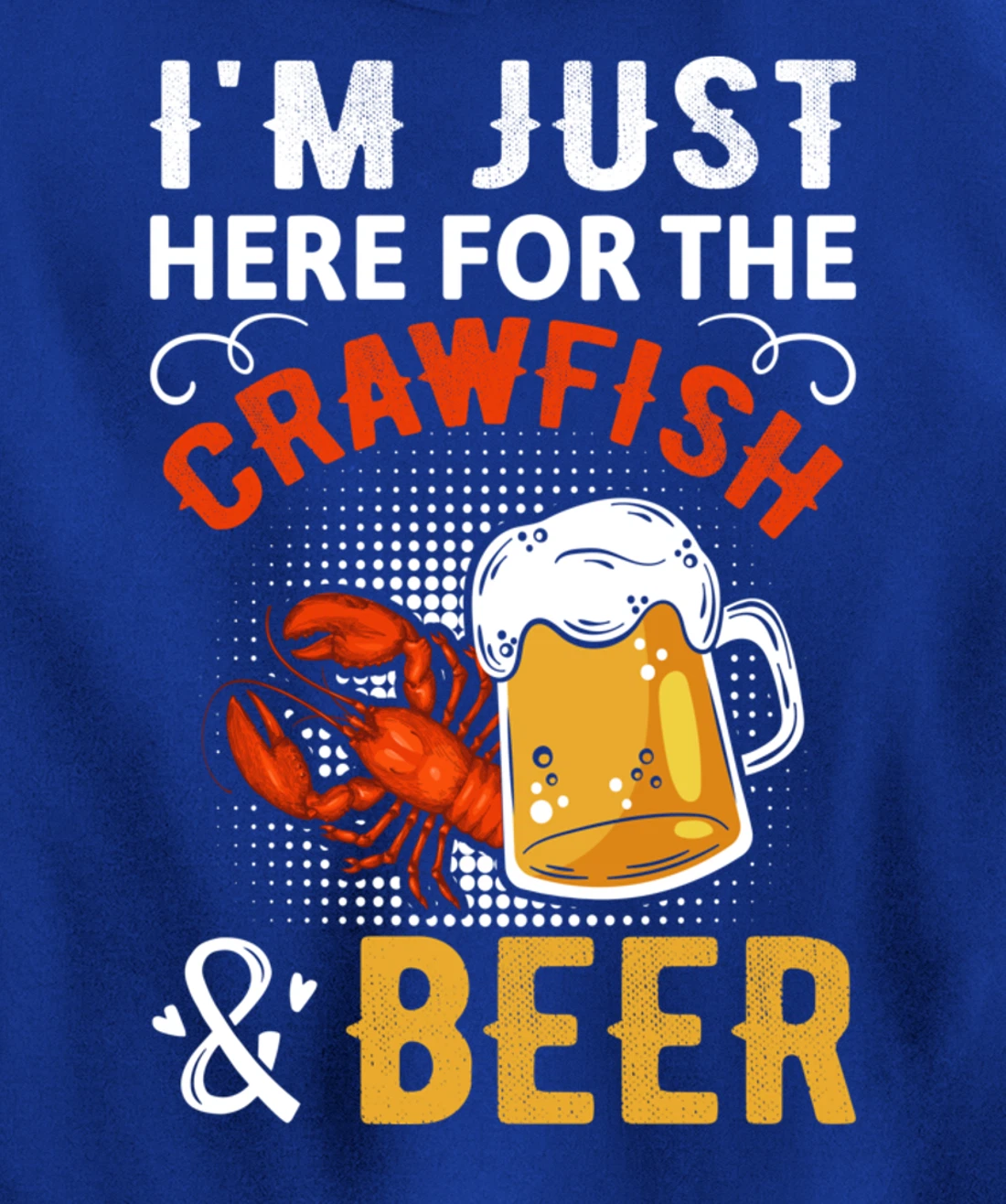 Funny Saying I'm Just Here For The Crawfish And Beer MudBug Pullover Hoodie