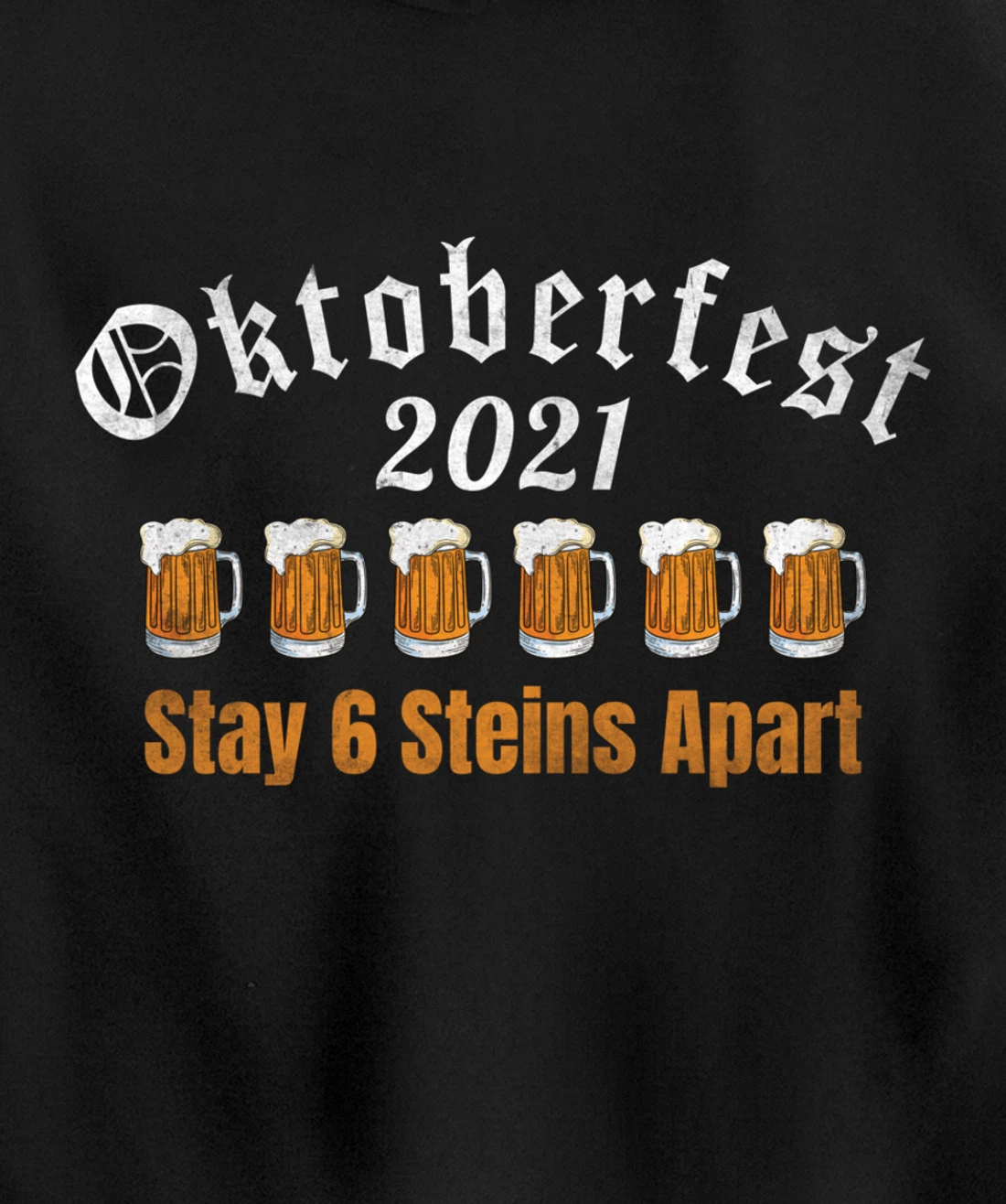 Oktoberfest 2021 6 Stein Apart Beer October Pullover Hoodie