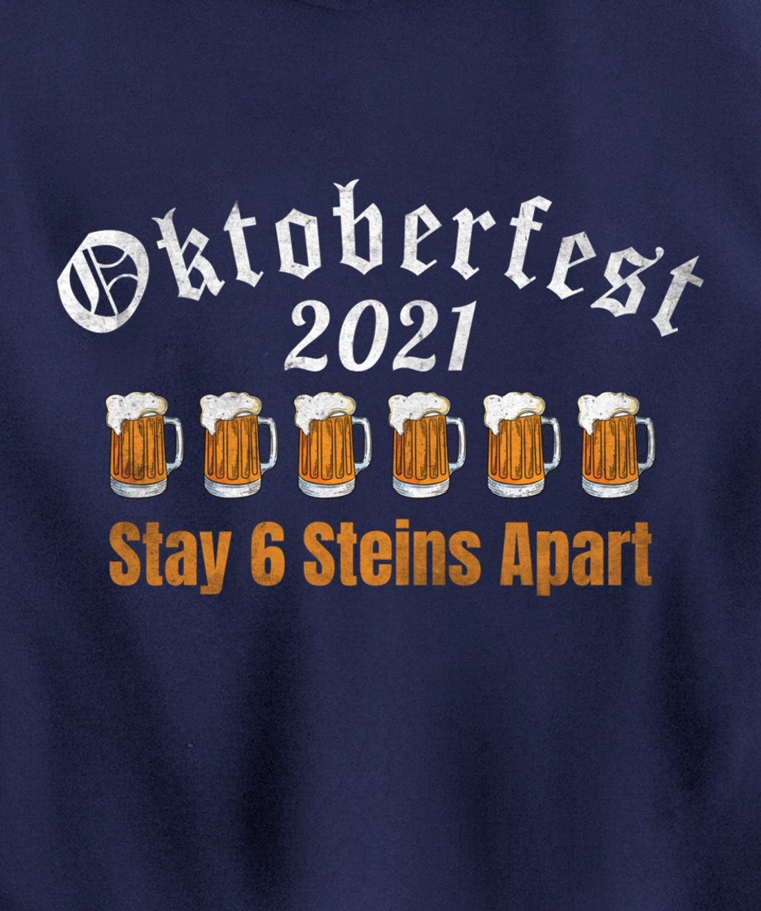 Oktoberfest 2021 6 Stein Apart Beer October Pullover Hoodie