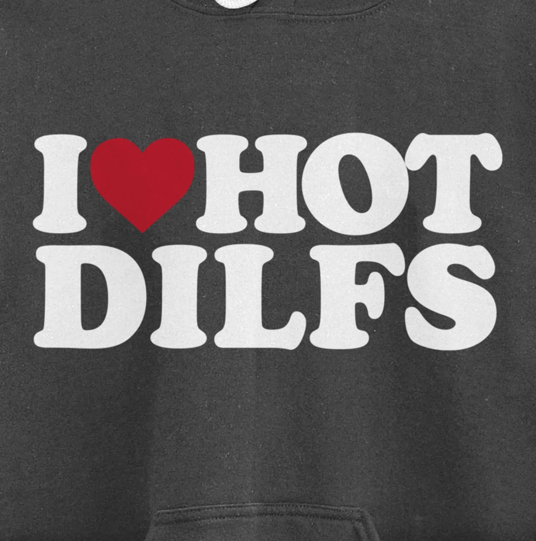 I LOVE HOT DILFS - I LOVE HOT DILFS Pullover Hoodie