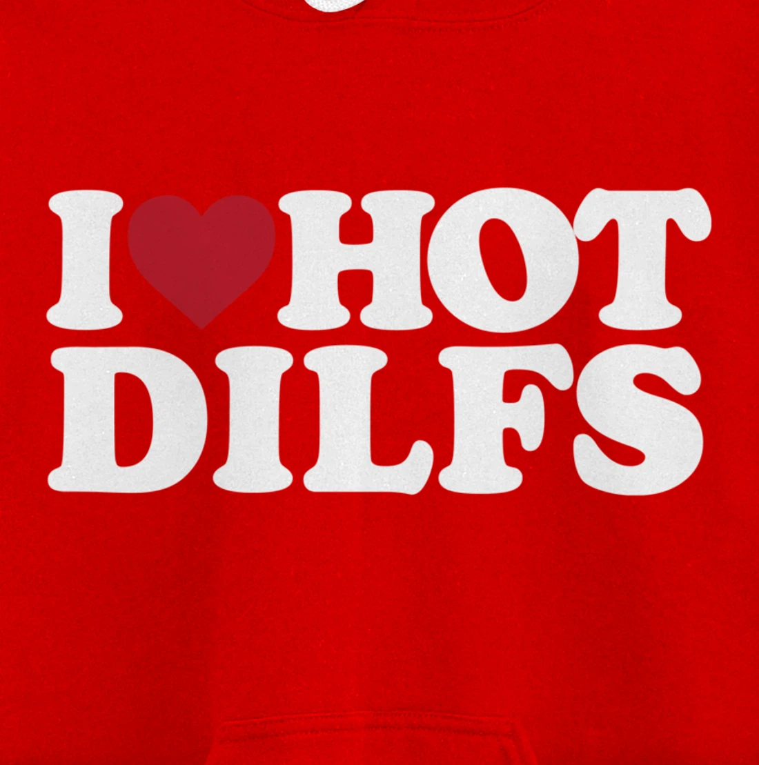 I LOVE HOT DILFS - I LOVE HOT DILFS Pullover Hoodie