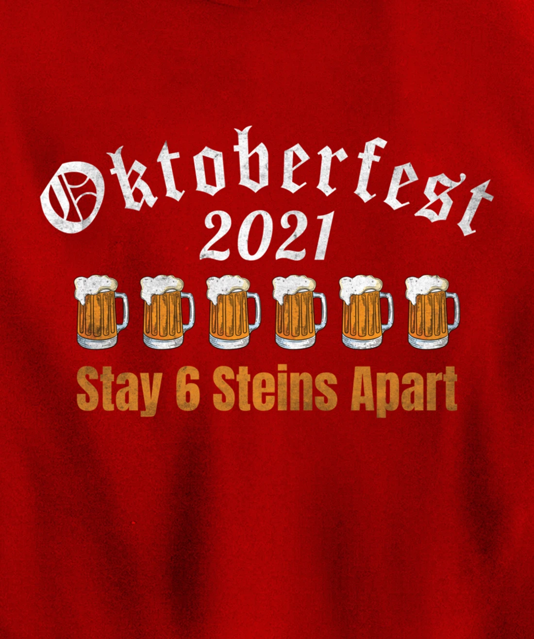 Oktoberfest 2021 6 Stein Apart Beer October Pullover Hoodie